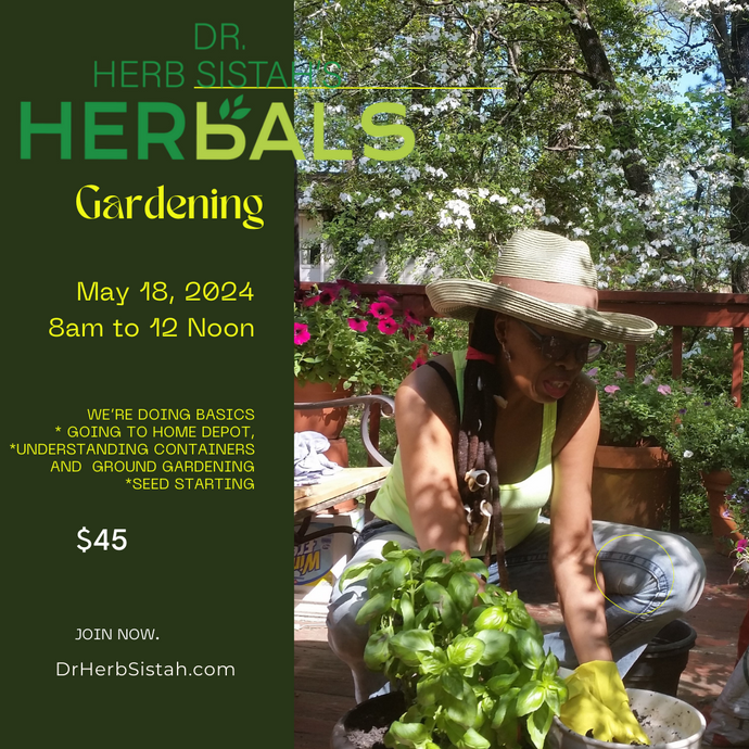 Dr. HerbSistah's Herb & Vegetable Gardening Class-Streamed 8am to 12Noon
