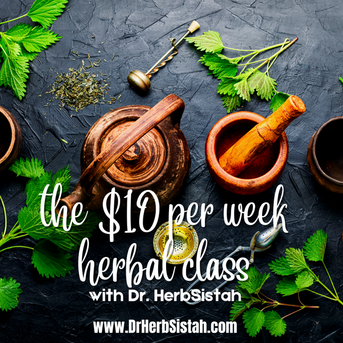 $10 PER WEEK HERBAL CLASS!