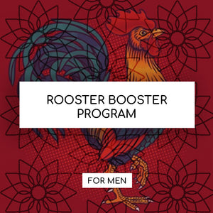 ROOSTER BOOSTER PROGRAM (For Men)